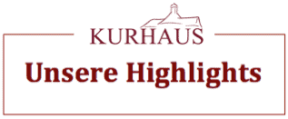 Highlights des Kurhaus